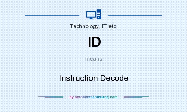 What does ID mean? It stands for Instruction Decode
