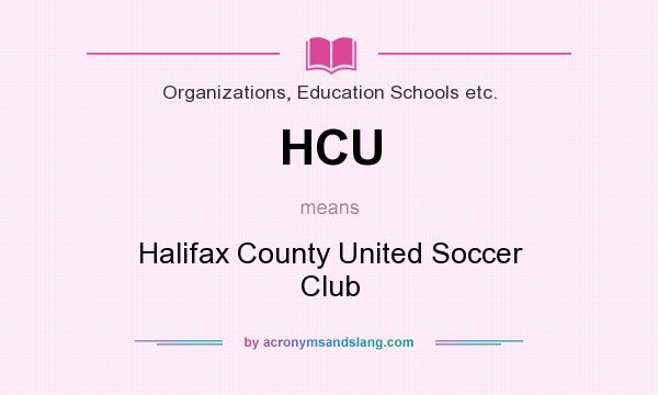 What does HCU mean? It stands for Halifax County United Soccer Club