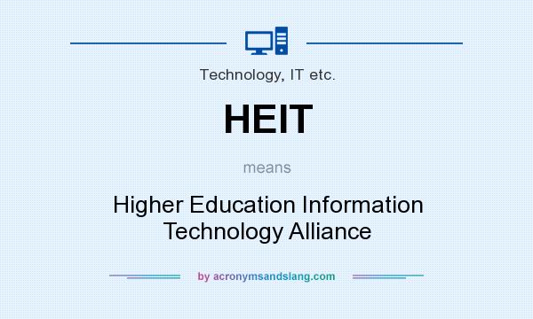 What does HEIT mean? It stands for Higher Education Information Technology Alliance