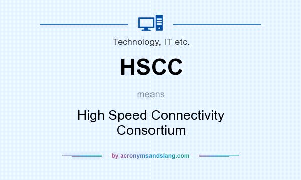What does HSCC mean? It stands for High Speed Connectivity Consortium