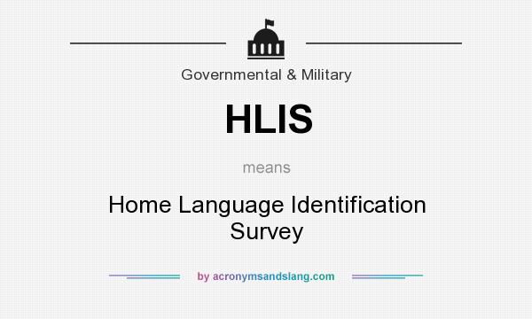 What does HLIS mean? It stands for Home Language Identification Survey