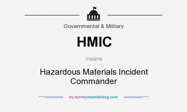 What does HMIC mean? It stands for Hazardous Materials Incident Commander