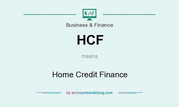 What does HCF mean? It stands for Home Credit Finance