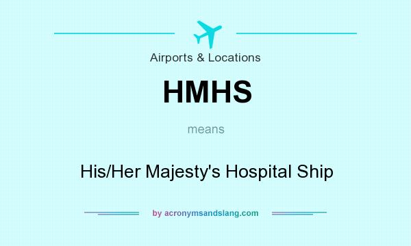 What does HMHS mean? It stands for His/Her Majesty`s Hospital Ship