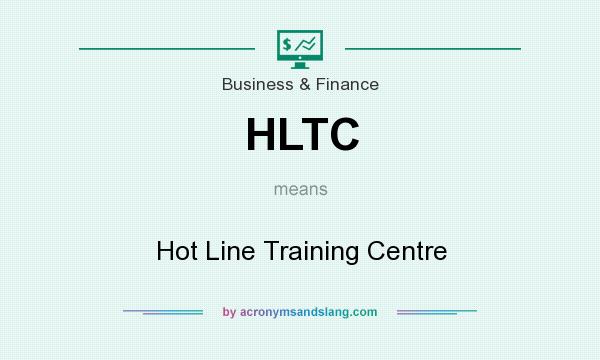 What does HLTC mean? It stands for Hot Line Training Centre