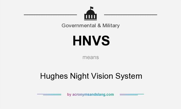 What does HNVS mean? It stands for Hughes Night Vision System