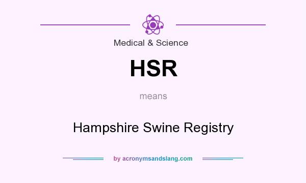 What does HSR mean? It stands for Hampshire Swine Registry