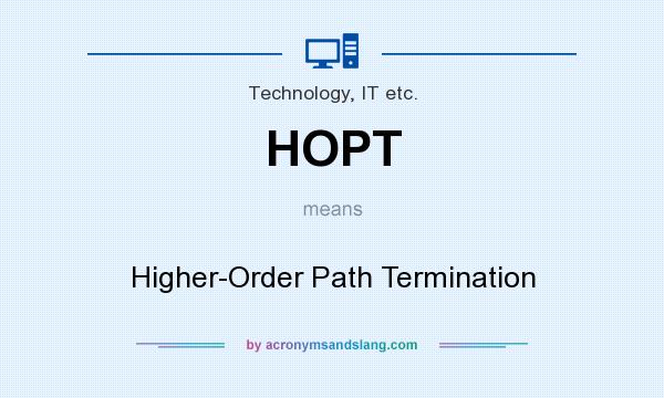 What does HOPT mean? It stands for Higher-Order Path Termination