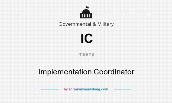 What does IC mean? It stands for Implementation Coordinator