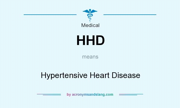 What does HHD mean? It stands for Hypertensive Heart Disease