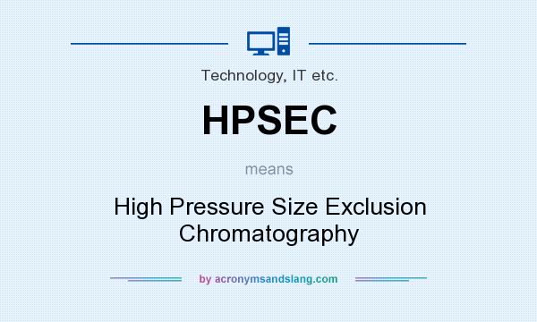 What does HPSEC mean? It stands for High Pressure Size Exclusion Chromatography