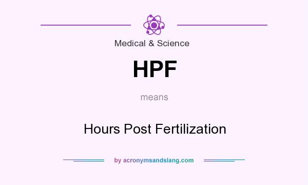 What does HPF mean? It stands for Hours Post Fertilization