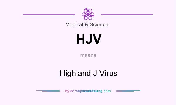 What does HJV mean? It stands for Highland J-Virus