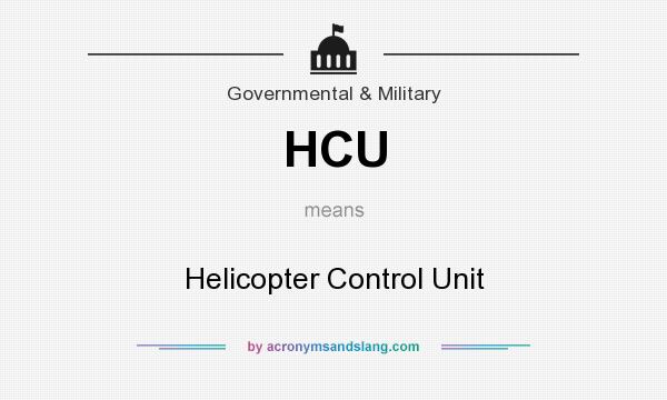 What does HCU mean? It stands for Helicopter Control Unit