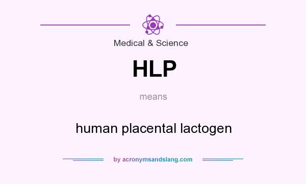 What does HLP mean? It stands for human placental lactogen