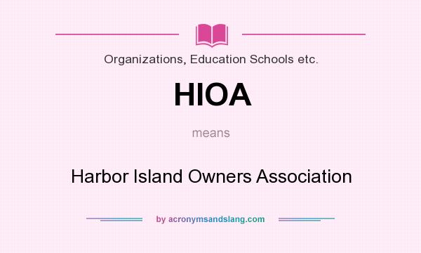 What does HIOA mean? It stands for Harbor Island Owners Association