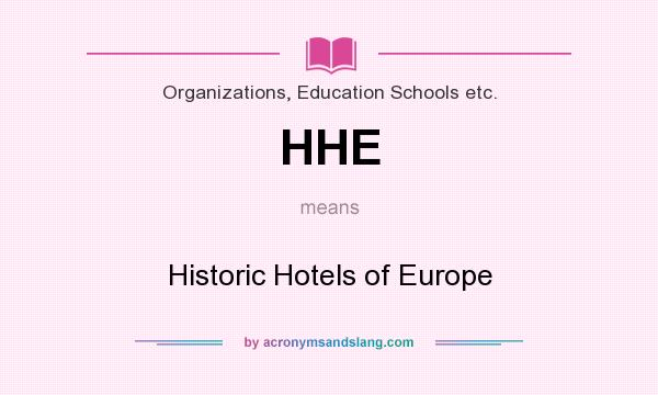 What does HHE mean? It stands for Historic Hotels of Europe