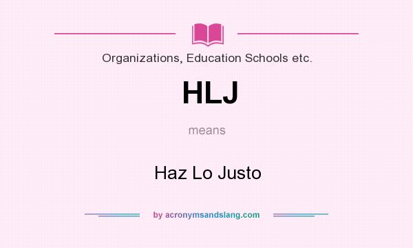 What does HLJ mean? It stands for Haz Lo Justo