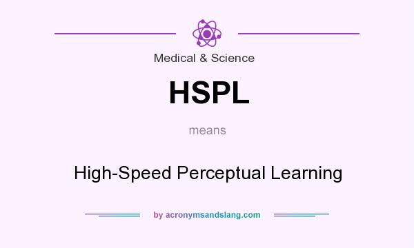 What does HSPL mean? It stands for High-Speed Perceptual Learning