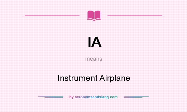 What does IA mean? It stands for Instrument Airplane