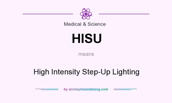 What does HISU mean? It stands for High Intensity Step-Up Lighting