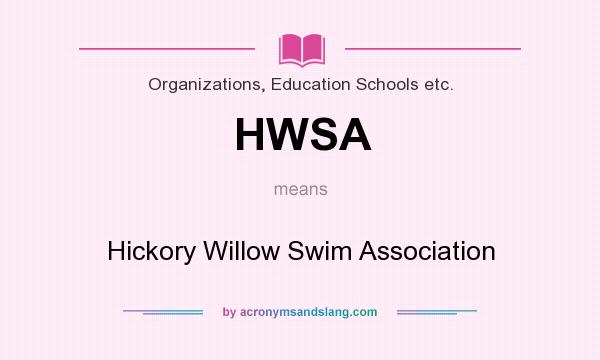 What does HWSA mean? It stands for Hickory Willow Swim Association