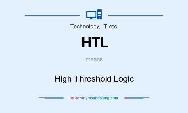 What does HTL mean? It stands for High Threshold Logic