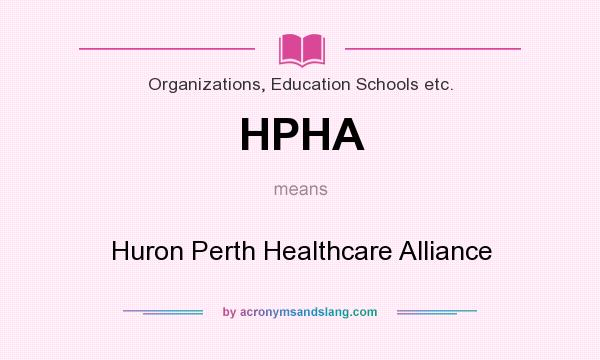 What does HPHA mean? It stands for Huron Perth Healthcare Alliance
