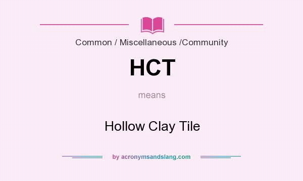 What does HCT mean? It stands for Hollow Clay Tile