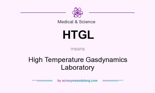 What does HTGL mean? It stands for High Temperature Gasdynamics Laboratory