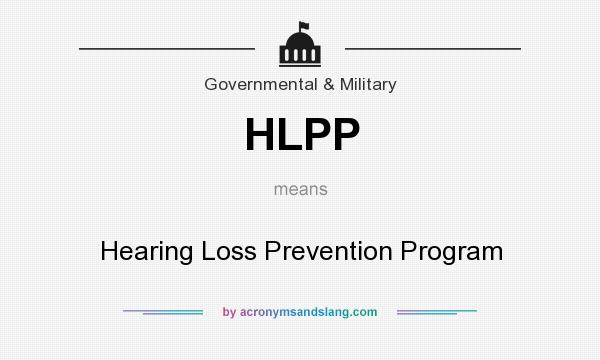 What does HLPP mean? It stands for Hearing Loss Prevention Program