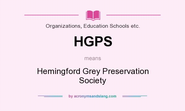 What does HGPS mean? It stands for Hemingford Grey Preservation Society