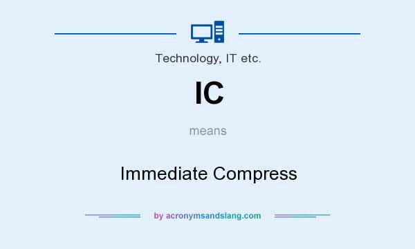 What does IC mean? It stands for Immediate Compress