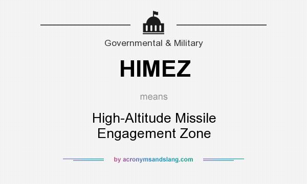 What does HIMEZ mean? It stands for High-Altitude Missile Engagement Zone