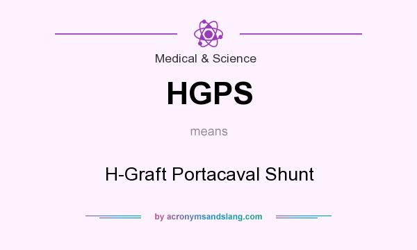 What does HGPS mean? It stands for H-Graft Portacaval Shunt