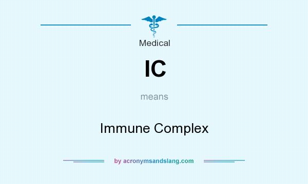 What does IC mean? It stands for Immune Complex