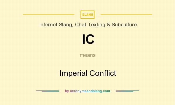 What does IC mean? It stands for Imperial Conflict