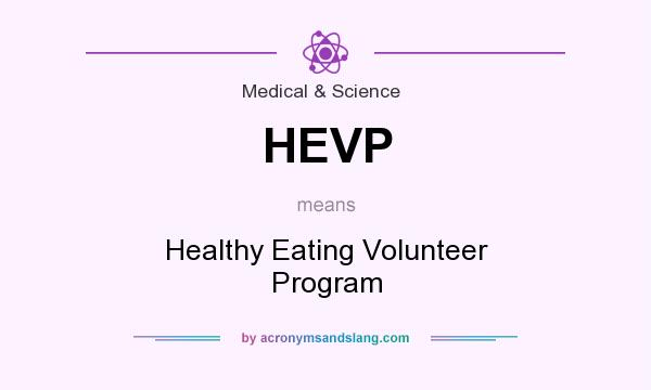 What does HEVP mean? It stands for Healthy Eating Volunteer Program