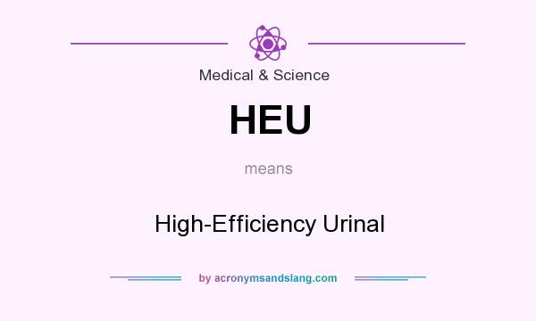 What does HEU mean? It stands for High-Efficiency Urinal