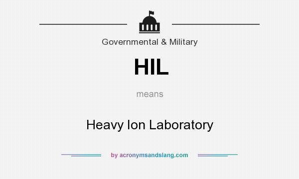 What does HIL mean? It stands for Heavy Ion Laboratory