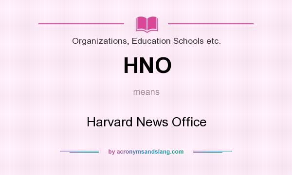 What does HNO mean? It stands for Harvard News Office