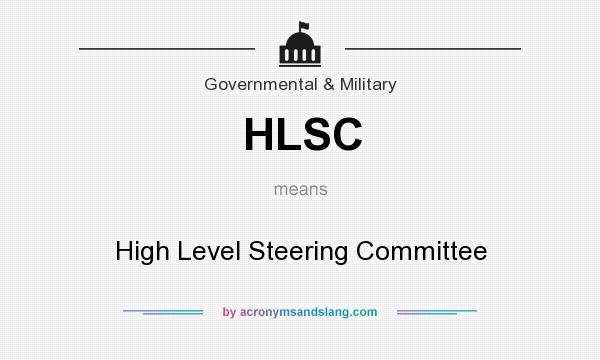 What does HLSC mean? It stands for High Level Steering Committee