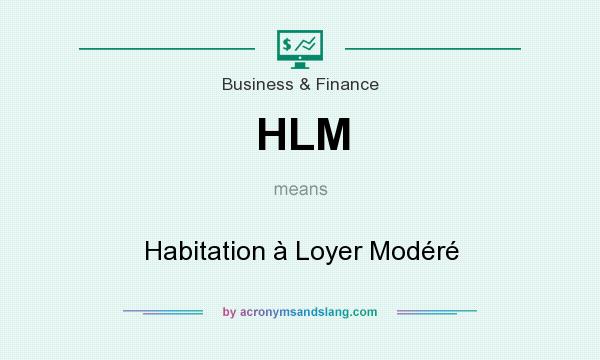 What does HLM mean? It stands for Habitation à Loyer Modéré