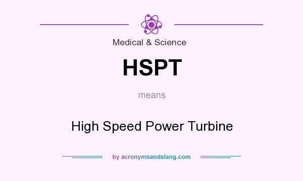 What does HSPT mean? It stands for High Speed Power Turbine