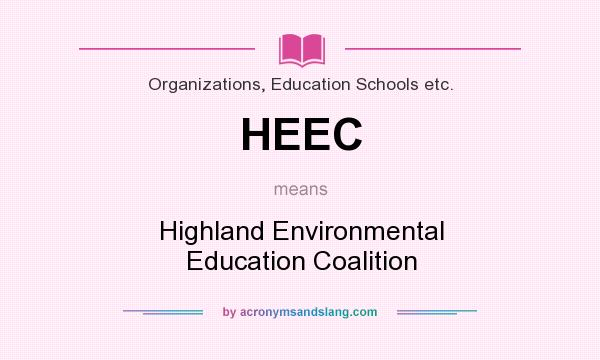 What does HEEC mean? It stands for Highland Environmental Education Coalition