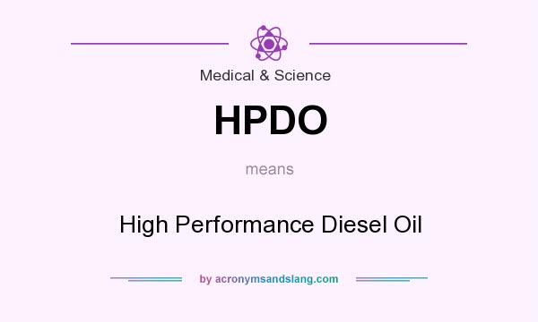What does HPDO mean? It stands for High Performance Diesel Oil