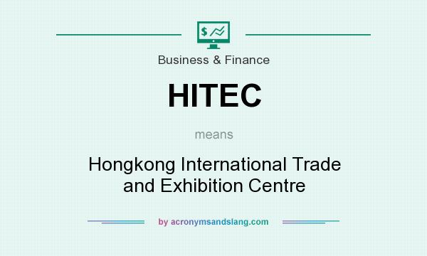 What does HITEC mean? It stands for Hongkong International Trade and Exhibition Centre