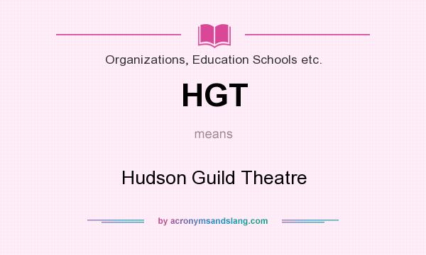 What does HGT mean? It stands for Hudson Guild Theatre