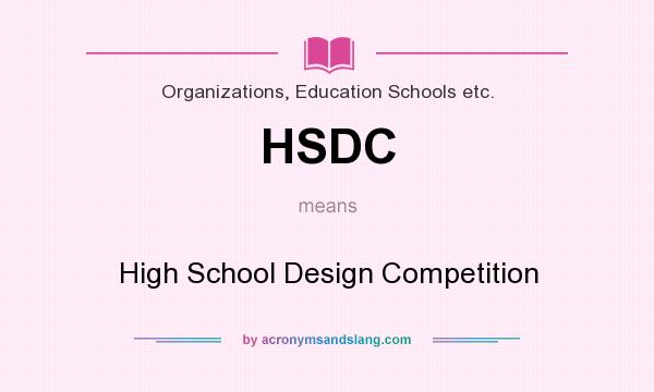 What does HSDC mean? It stands for High School Design Competition