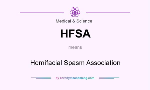 What does HFSA mean? It stands for Hemifacial Spasm Association